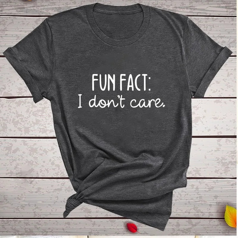 FUN FACT I DON'T CARE Print Women T Shirt Short Sleeve O Neck Loose Women Tshirt Ladies Tee Shirt Tops Clothes Camisetas Mujer